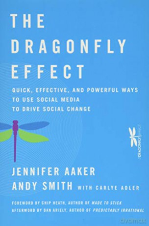 The Dragonfly Effect: Quick, Effective, and Powerful Ways To Use Social Media to Drive Social Change - Jennifer Aaker [KSIĄŻKA]