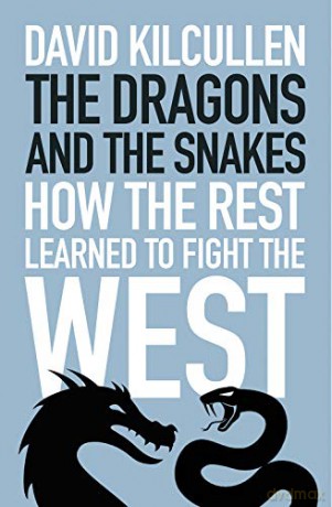 The Dragons and the Snakes: How the Rest Learned to Fight the West - David Kilcullen [KSIĄŻKA]