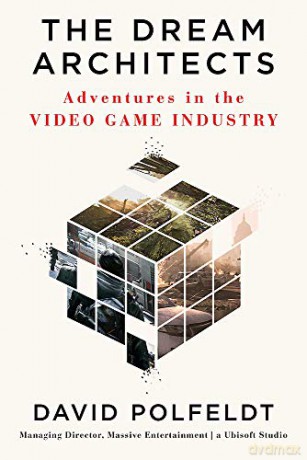The Dream Architects: Adventures in the Video Game Industry - David Polfeldt [KSIĄŻKA]