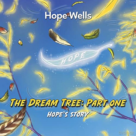 The Dream Tree: Part One: Hope's story - Hope Wells [KSIĄŻKA]