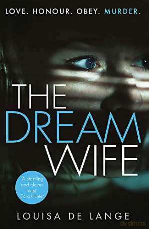 The Dream Wife: The gripping new psychological thriller with a twist you won't see coming - Louisa de Lange [KSIĄŻKA]