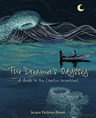 The Dreamer's Odyssey: A Guide to the Creative Unconscious - Jacquie Flecknoe-Brown [KSIĄŻKA]