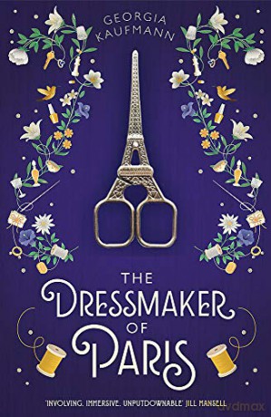 The Dressmaker of Paris: 'A story of loss and escape, redemption and forgiveness. Fans of Lucinda Riley will adore it' Sunday Express - Georgia Kaufmann [KSIĄŻKA]
