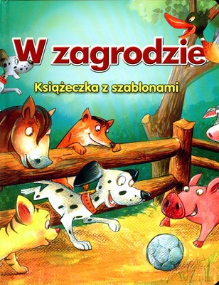 W Zagrodzie Książeczka Z Szablonami (twarda) [KSIĄŻKA]