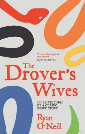 The Drover's Wives: 101 re-tellings of a classic short story - Ryan O'Neill [KSIĄŻKA]
