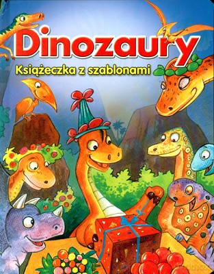 Dinozaury Książeczka Z Szablonami (twarda) [KSIĄŻKA]