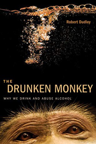The Drunken Monkey: Why We Drink and Abuse Alcohol - Theodore Robert Dudley [KSIĄŻKA]