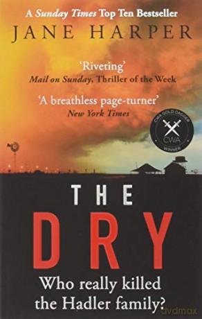 The Dry: The Sunday Times Crime Book of the Year 2017: 'spellbinding' Ian Rankin - Jane Harper [KSIĄŻKA]