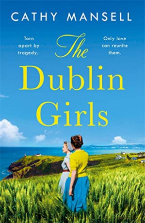 The Dublin Girls: A powerfully heartrending family saga of three sisters in 1950s Ireland - Cathy Mansell [KSIĄŻKA]
