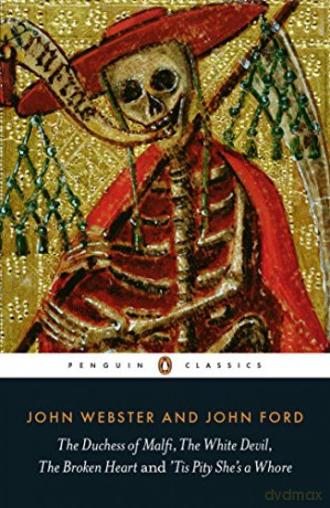 The Duchess of Malfi, The White Devil, The Broken Heart and 'tis Pity She's a Whore Penguin Classics - John Ford [KSIĄŻKA]