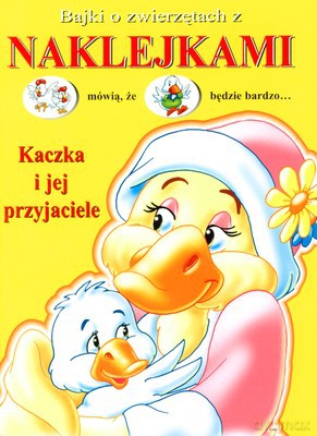 Bajki O Zwierzętach Z Naklejkami Kaczka I Jej Przyjaciele [KSIĄŻKA]
