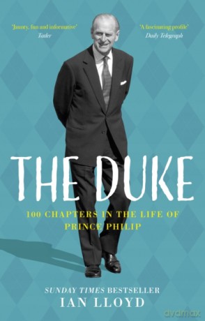 The Duke: 100 Chapters in the Life of Prince Philip - Ian Lloyd [KSIĄŻKA]