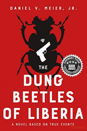 The Dung Beetles of Liberia: A Novel Based on True Events - Jr. Daniel V. Meier [KSIĄŻKA]