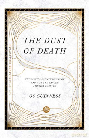 The Dust of Death: The Sixties Counterculture and How It Changed America Forever The IVP Signature Collection - Os Guinness [KSIĄŻKA]