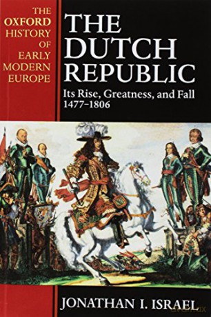The Dutch Republic: Its Rise, Greatness, and Fall - Jonathan Israel [KSIĄŻKA]