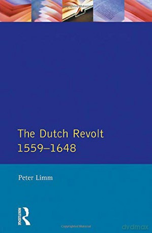 The Dutch Revolt 1559 - 1648 Seminar Studies In History - P. Limm [KSIĄŻKA]
