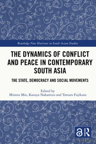 The Dynamics of Conflict and Peace in Contemporary South Asia: The State, Democracy and Social Movements Routledge New Horizons in South Asian Studies - Minoru Mio [KSIĄŻKA]