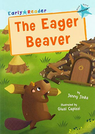 The Eager Beaver: Turquoise Early Reader - Jenny Jinks [KSIĄŻKA]