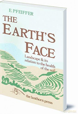 The Earth's Face: Landscape and its relation to the health of the soil - Ehrenfried E. Pfeiffer [KSIĄŻKA]