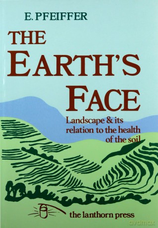 The Earth's Face: Landscape and its relation to the health of the soil - Ehrenfried E. Pfeiffer [KSIĄŻKA]