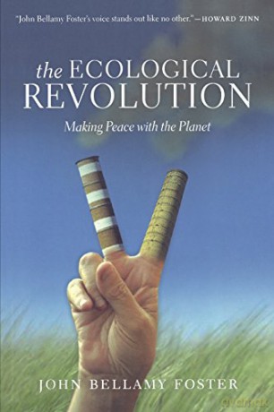 The Ecological Revolution: Making Peace with the Planet - John Bellamy Foster [KSIĄŻKA]