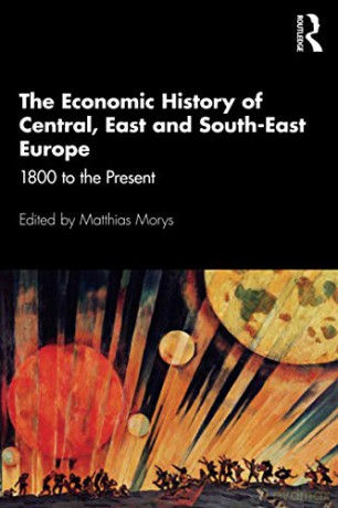 The Economic History of Central, East and South-East Europe: 1800 to the Present - Matthias Morys [KSIĄŻKA]
