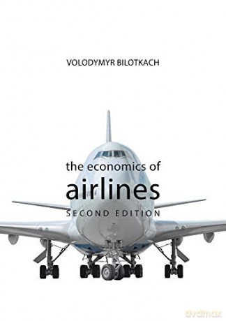 The Economics of Airlines SECOND EDITION The Economics of Big Business - Bilotkach [KSIĄŻKA]