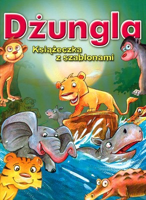 Dżungla Książeczka Z Szablonami (twarda) [KSIĄŻKA]