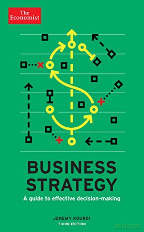 The Economist: Business Strategy 3rd edition: A guide to effective decision-making - Jeremy Kourdi [KSIĄŻKA]