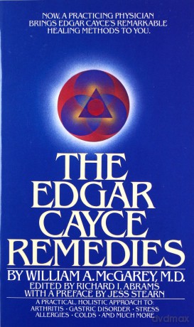 The Edgar Cayce Remedies: A Practical, Holistic Approach to Arthritis, Gastric Disorder, Stress, Allergies, Colds, and Much More - William A. McGarey [KSIĄŻKA]