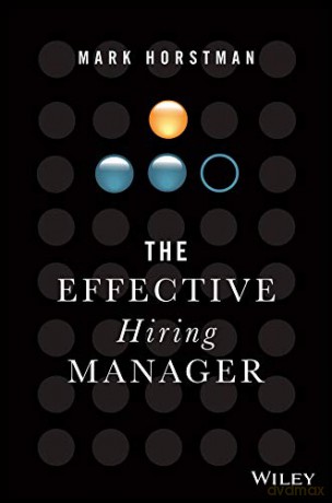 The Effective Hiring Manager - Mark Horstman [KSIĄŻKA]