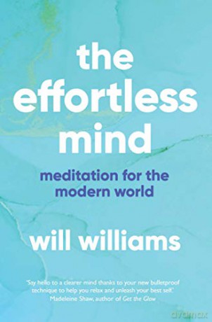 The Effortless Mind: Meditation for the Modern World - Will Williams [KSIĄŻKA]