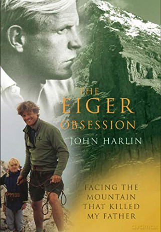 The Eiger Obsession: Facing the Mountain That Killed My Father - John Harlin III [KSIĄŻKA]