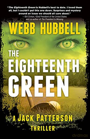 The Eighteenth Green: 4 Jack Patterson Thriller - Webb Hubbell [KSIĄŻKA]