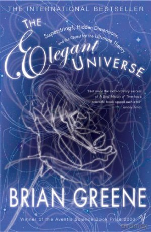 The Elegant Universe: Superstrings, Hidden Dimensions, and the Quest for the Ultimate Theory - Brian Greene [KSIĄŻKA]