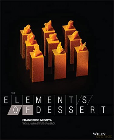 The Elements of Dessert - Francisco J. Migoya [KSIĄŻKA]