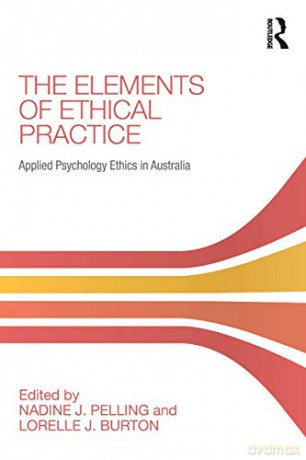 The Elements of Ethical Practice: Applied Psychology Ethics in Australia - Nadine Pelling [KSIĄŻKA]