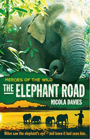 The Elephant Road Heroes of the Wild - Nicola Davies [KSIĄŻKA]