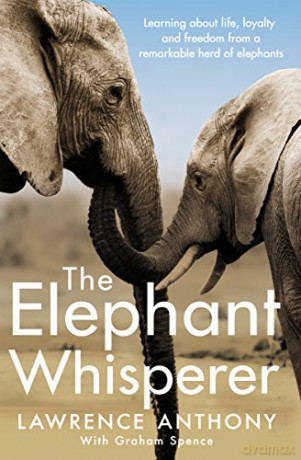 The Elephant Whisperer: Learning About Life, Loyalty and Freedom From a Remarkable Herd of Elephants - Lawrence Anthony [KSIĄŻKA]