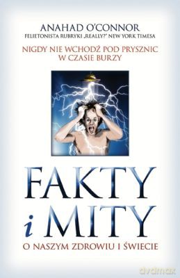 Fakty I Mity O Naszym Zdrowiu I Świecie - Anahad O'connor [KSIĄŻKA]