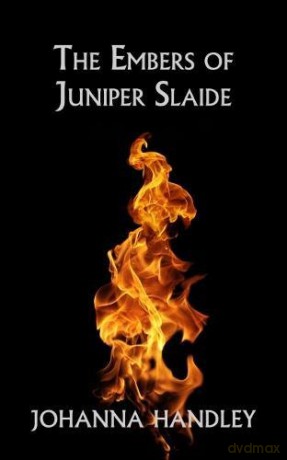 The Embers of Juniper Slaide The Juniper Series - Johanna Handley [KSIĄŻKA]