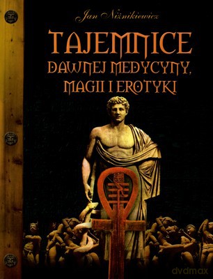 Tajemnice Dawnej Medycyny Magii I Erotyki (twarda) - Jan Niżnikiewicz [KSIĄŻKA]