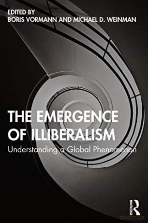 The Emergence of Illiberalism: Understanding a Global Phenomenon - Boris Vormann [KSIĄŻKA]