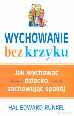 Wychowanie Bez Krzyku - Hal Edward Runkel [KSIĄŻKA]