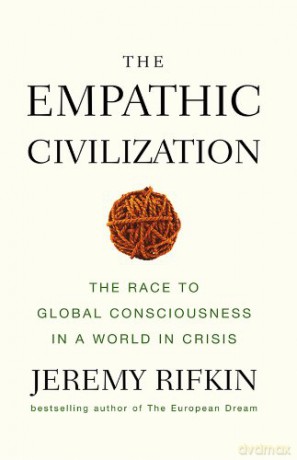 The Empathic Civilization: The Race to Global Consciousness in a World in Crisis - Jeremy Rifkin [KSIĄŻKA]