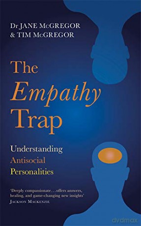 The Empathy Trap: Understanding Antisocial Personalities - Jane McGregor [KSIĄŻKA]