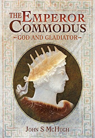 The Emperor Commodus: God and Gladiator - John S. McHugh [KSIĄŻKA]