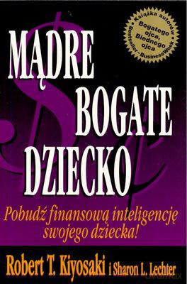 Mądre Bogate Dziecko (Broszurowa) - Robert T.Kiyosaki, Sharon L.Lechter [KSIĄŻKA]