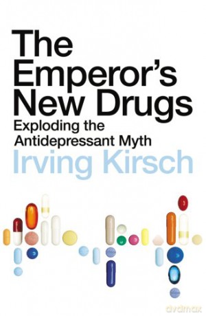 The Emperor's New Drugs: Exploding the Antidepressant Myth - Irving Kirsch PhD [KSIĄŻKA]