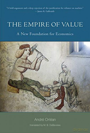 The Empire of Value: A New Foundation for Economics The MIT Press - André Orléan [KSIĄŻKA]